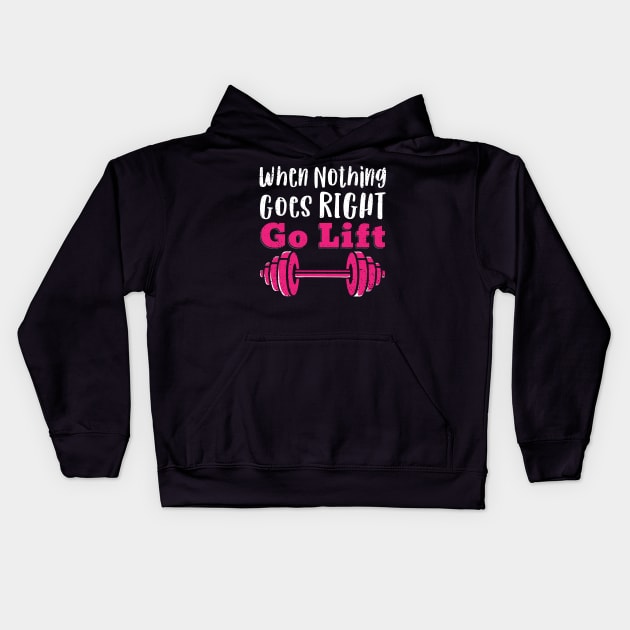 Funny GYM quote When nothing goes right go LIFT Kids Hoodie by SusanaDesigns